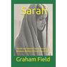 Sarah: The life and times of Sarah, the wife of Abraham: Mother of the people of Faith