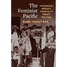 The Feminist Pacific: International Women's Networks in Hawai'i, 1820-1940