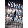 Rowan Wood Legends