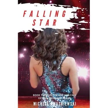 Falling Star: Book Three in the Rise and Fall of Dani Truehart Series
