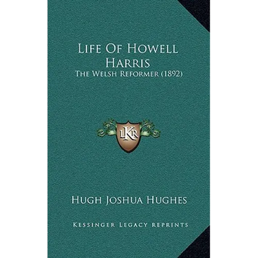 Life Of Howell Harris: The Welsh Reformer (1892)