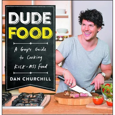 Dudefood: A Guy's Guide to Cooking Kick-Ass Food