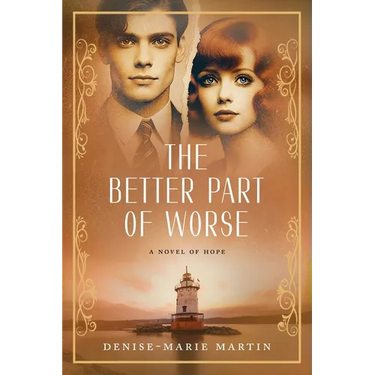 The Better Part of Worse: A Novel of Hope