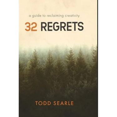 32 Regrets: A Guide to Reclaiming Creativity