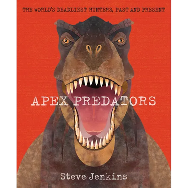 Apex Predators: The World's Deadliest Hunters, Past and Present