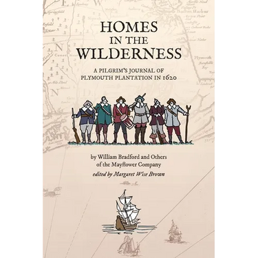 Homes in the Wilderness: A Pilgrim's Journal of Plymouth Plantation in 1620