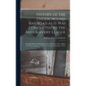 History of the Underground Railroad as it was Conducted by the Anti-slavery League; Including Many Thrilling Encounters Between Those Aiding the Slave