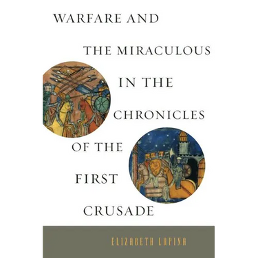 Warfare and the Miraculous in the Chronicles of the First Crusade