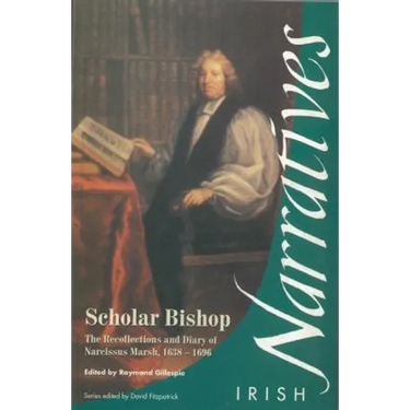 Scholar Bishop: The Recollections and Diary of Narcissus Marsh, 1638-1696
