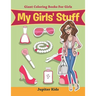 My Girls' Stuff: Giant Coloring Books For Girls