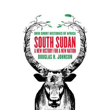 South Sudan: A New History for a New Nation