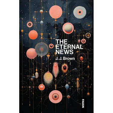 The Eternal News: Concerning time and space, substance, motion and shapes. The entire total of all being or existence.