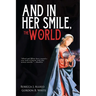 And In Her Smile, the World