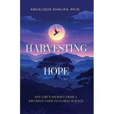 Harvesting Hope: One Girl's Journey from a Rwandan Farm to Global Science