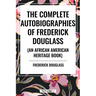 Complete Autobiographies of Frederick Douglas (an African American Heritage Book)