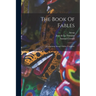 The Book Of Fables: Containing Aesop's Fables, Complete