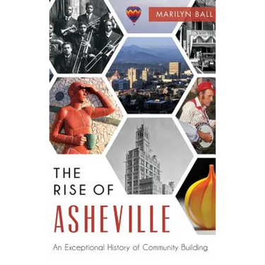 The: Rise of Asheville: An Exceptional History of Community Building