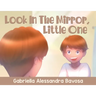 Look In The Mirror, Little One