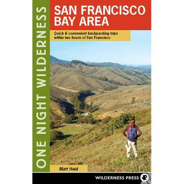 One Night Wilderness: San Francisco Bay Area: Quick and Convenient Backpacking Trips Within Two Hours of San Francisco