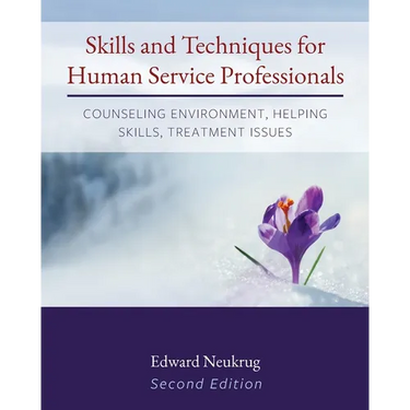 Skills and Techniques for Human Service Professionals: Counseling Environment, Helping Skills, Treatment Issues