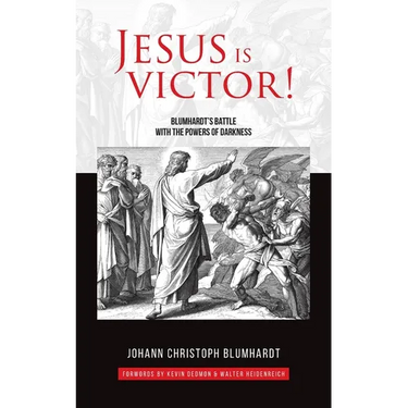 Jesus is Victor!: Blumhardt's Battle with the Powers of Darkness