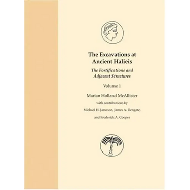 The Excavations at Ancient Halieis, Vol. 1: The Fortifications and Adjacent Structures