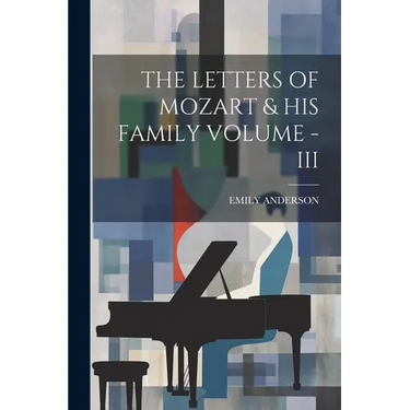 The Letters of Mozart & His Family Volume - III
