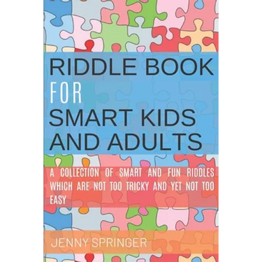Riddle book for Smart kids and Adults: Riddle book with tricky and brain bewildering riddles for teens, adults, kids and riddles for kids age 7, 9-12