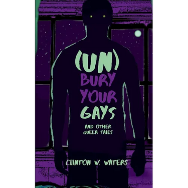 (UN)Bury Your Gays & Other Queer Tales