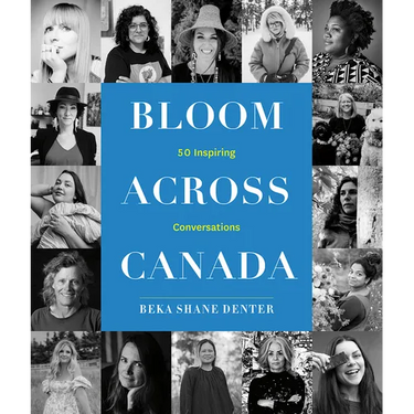 Bloom Across Canada: 50 Inspiring Conversations