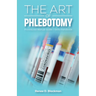 The Art of Phlebotomy, Procedures Manual Guide/Skills Handbook