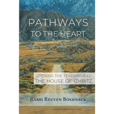 Pathways to the Heart: Opening the Teachings of the House of Izhbitz