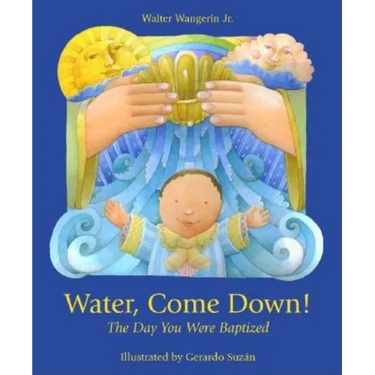 Water Come Down: The Day You Were Baptized