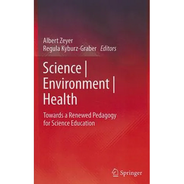 Science Environment Health: Towards a Renewed Pedagogy for Science Education
