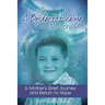 A Bridge to Healing: J.T.'s Story: A Mother's Grief Journey and Return to Hope