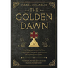 The Golden Dawn: The Original Account of the Teachings, Rites, and Ceremonies of the Hermetic Order