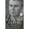 Raymond Carver: A Writer's Life