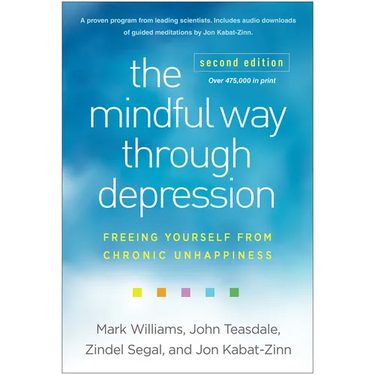 The Mindful Way Through Depression: Freeing Yourself from Chronic Unhappiness