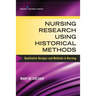 Nursing Research Using Historical Methods: Qualitative Designs and Methods in Nursing
