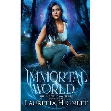 Immortal World: A Fun Fast-Paced Urban Fantasy: The Imogen Gray Series Book Three