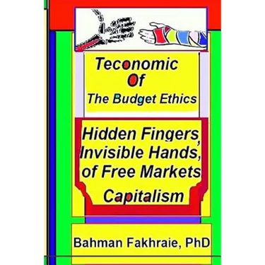 Teconomics of Budget Ethics: Hidden Fingers and Invisible Hands of Free market capitalism, Market Systems Organizations of Capitalism