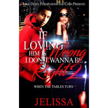 If Loving Him Is Wrong, I Don't Want to be Right 2: When the Tables Turn