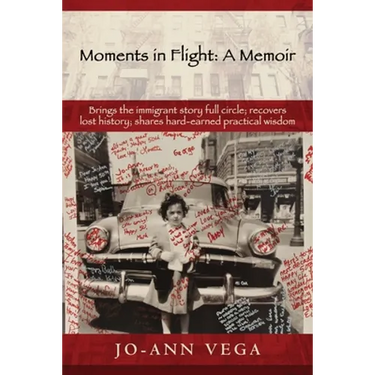 Moments in Flight: A Memoir: Brings the immigrant story full circle; recovers lost history; shares hard-earned practical wisdom