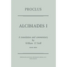 Proclus: Alcibiades I: A Translation and Commentary