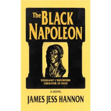 The Black Napoleon: Toussaint L'Ouverture Liberator of Haiti