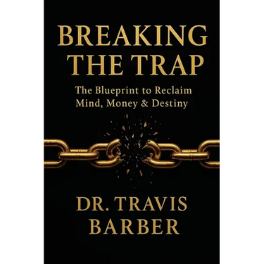 Breaking the Trap: The Blueprint To Reclaim Mind, Money And Destiny
