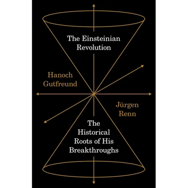 The Einsteinian Revolution: The Historical Roots of His Breakthroughs