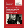 The Lancaster House Conference and the Independence of Zimbabwe, 1979: Documents on British Policy Overseas: Series III, Volume XIV