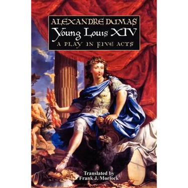 Young Louis XIV: A Play in Five Acts