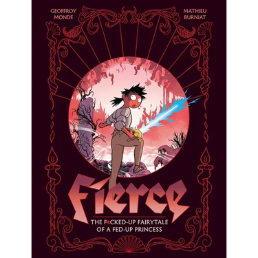 Fierce: The F*cked-Up Fairy Tale of a Fed-Up Princess